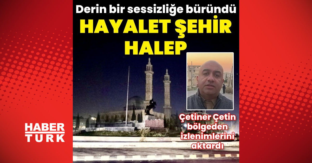 Hayalet şehir Halep! Derin bir sessizliğe büründü